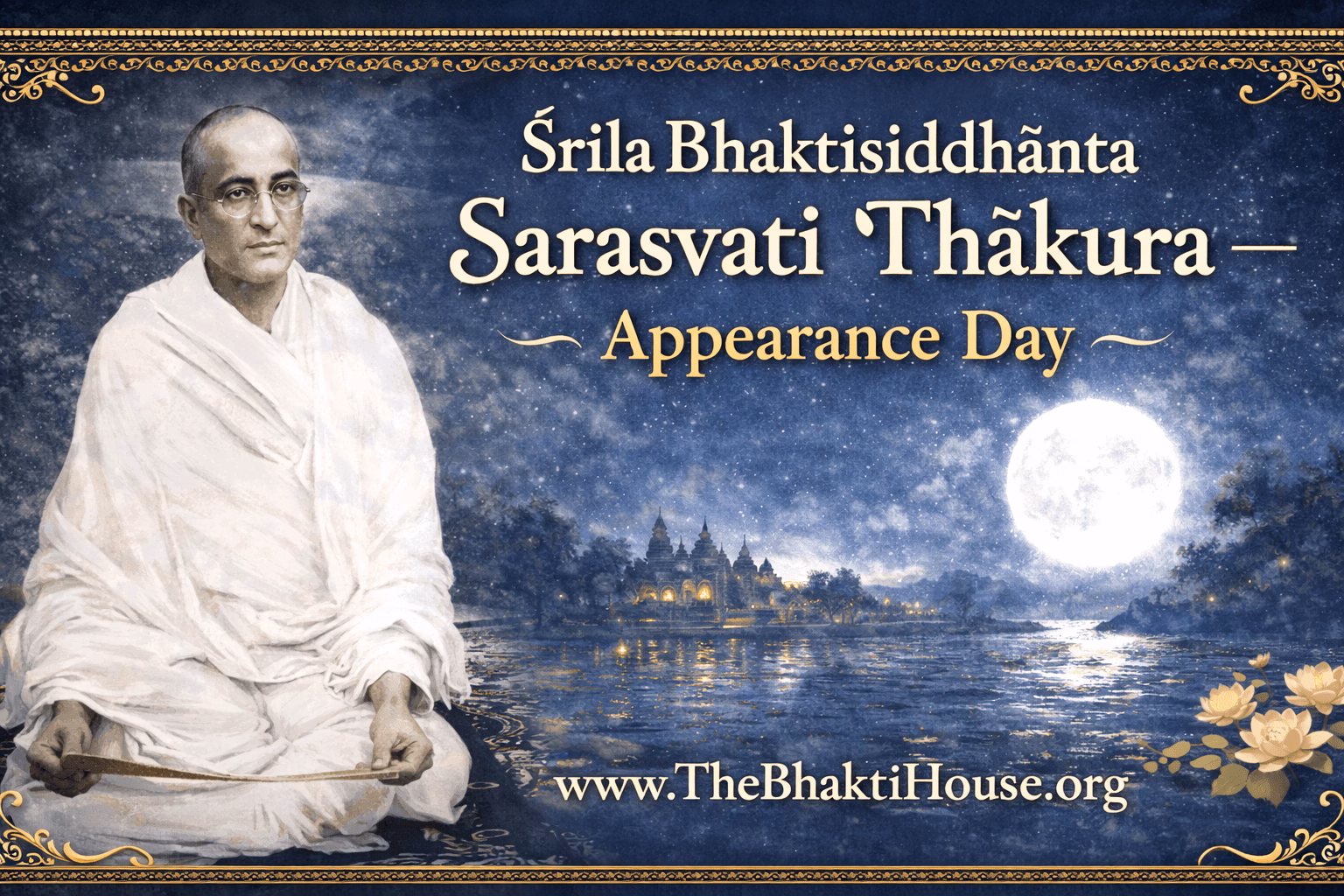 Śrīla Bhaktisiddhānta Sarasvatī Ṭhākura — Appearance Day Śrīla bhaktisiddhānta sarasvatī Ṭhākura — appearance day